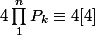 4\prod_{1}^{n}{P_k}}\equiv 4[4]